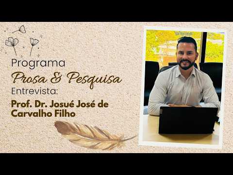 Prosa e Pesquisa: Prof. Dr. Josué debate os desafios da formação de professores na Amazônia