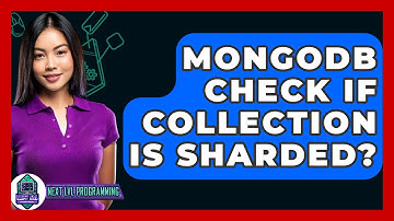 MongoDB Check If Collection Is Sharded? - Next LVL Programming