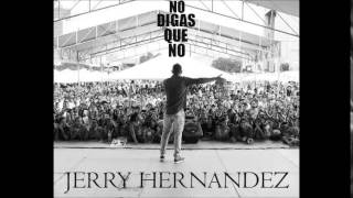 Jerry Hérnandez - No Digas Que No (Audio)