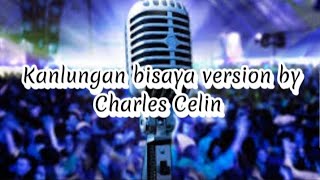 kanlungan bisaya version by Charles Celin lyrics by l Edmund Sillacay l