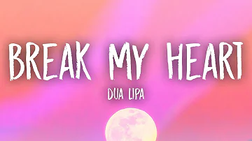 Dua Lipa - Break My Heart (Lyrics)