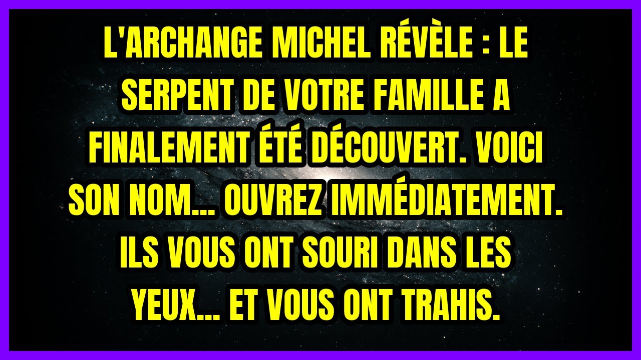 L'ARCHANGE MICHEL RÉVÈLE : LE SERPENT DE VOTRE FAMILLE A FINALEMENT ÉTÉ DÉCOUVERT. VOICI SON NOM...