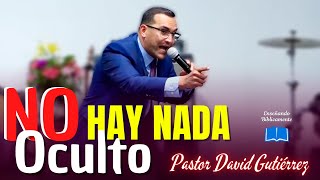 No Hay Nada Oculto para Dios  Pastor David Gutiérrez