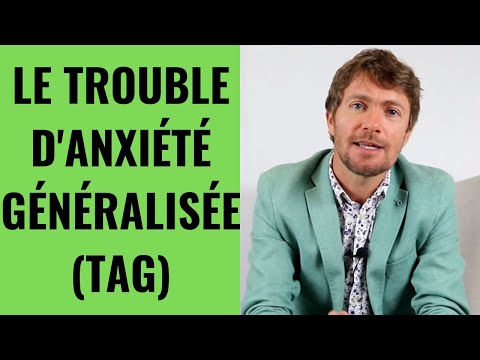 Vidéo: Qu'est-ce Que Le Trouble D'anxiété Généralisée (TAG) Et Comment Le Traiter?
