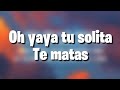 Oh yaya tu solita te matas (Letra)