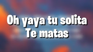 Oh yaya tu solita te matas (Letra)