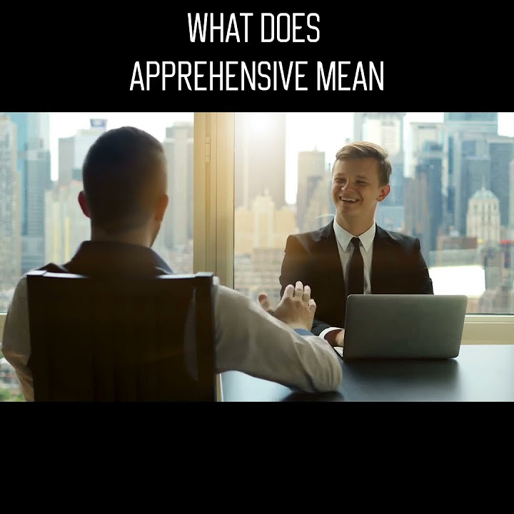 What Does apprehensive Mean YouTube what-does-apprehensive-mean-youtube
