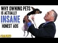 The Bizarre Unspoken Truth About Pet Ownership - Honest Ads