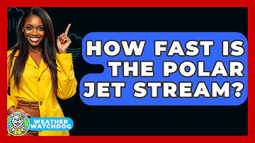 How Fast Is The Polar Jet Stream? - Weather Watchdog
