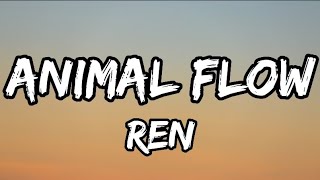 Video thumbnail of "Ren - Animal Flow (Lyrics)"