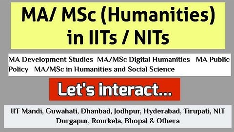 MA in IITs - MA Development Studies, Digital Humanities, Liberal Arts, Harshit talks admission