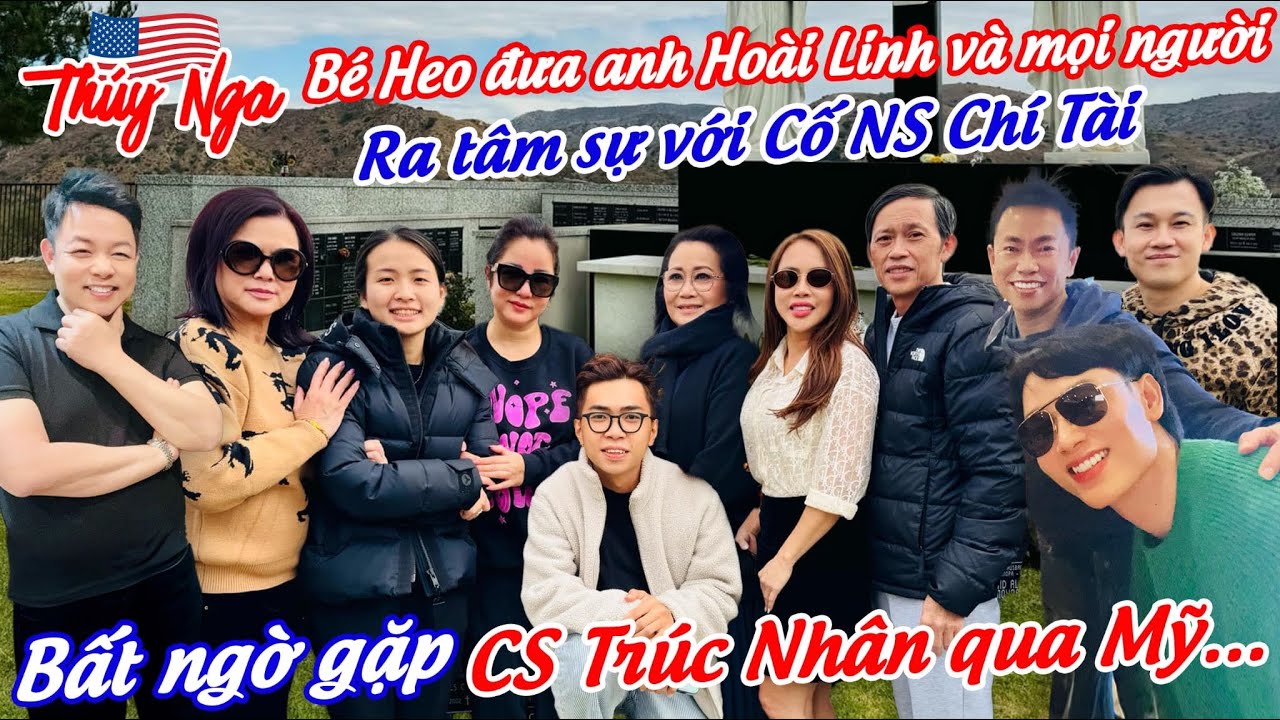 Bé Heo đưa anh Hoài Linh và mọi người ra tâm sự với Cố NS Chí Tài.. bất ngờ gặp CS Trúc Nhân qua Mỹ.