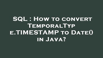 SQL : How to convert TemporalType.TIMESTAMP to Date() in Java?