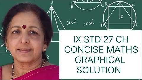 IX STD  27B (10-13) GRAPHICAL SOLUTION CONCISE MATHS