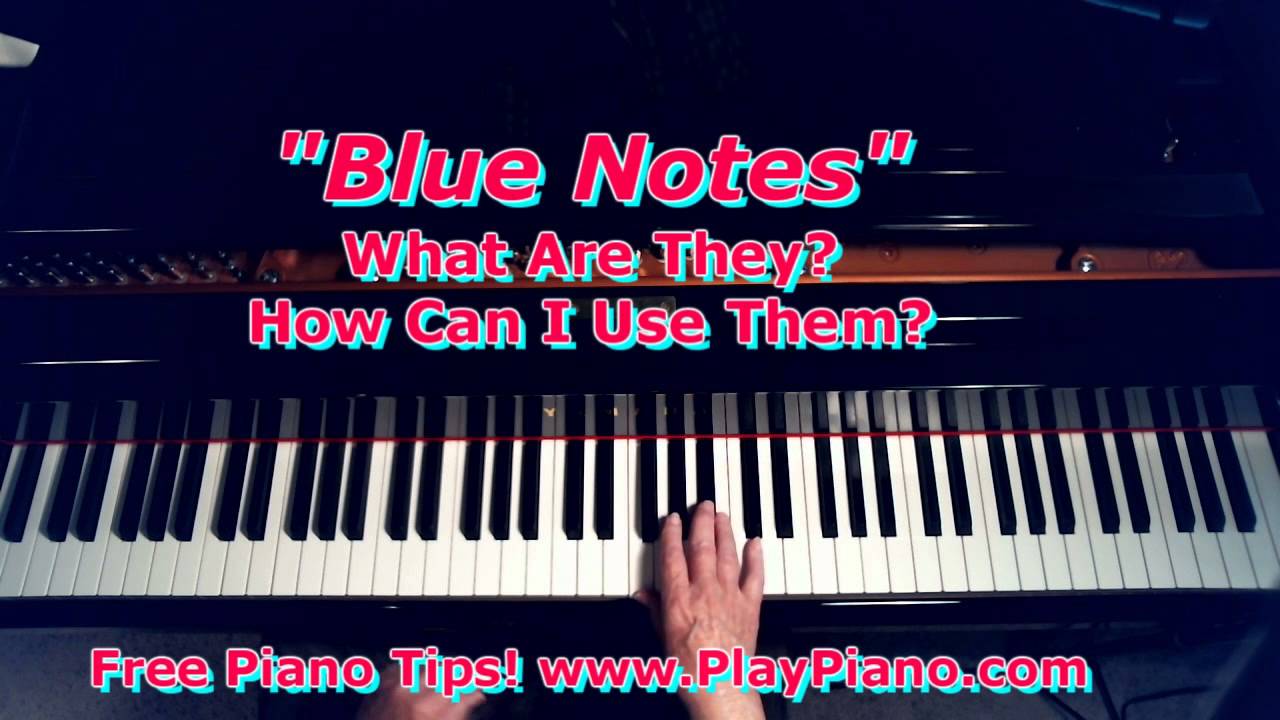 How To Use Blue Notes In Your Piano Playing Youtube