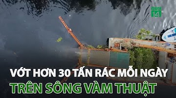 TP.HCM: Vớt hơn 30 tấn rác mỗi ngày trên sông Vàm Thuật | VTC14