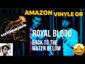 Royal blood  back to the water below  dition amazon vinyle or  un album surprenant  