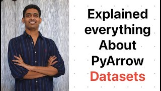 Explained how to use Datasets in PyArrow