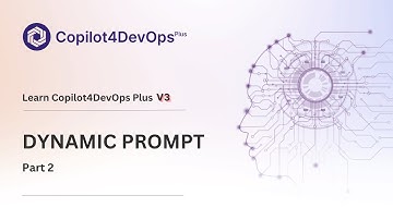 Dynamic Prompt 2 | Copilot4DevOps Plus V3
