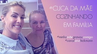 CUCA DA MÃƒE - COZINHANDO EM FAMÃLIA | ANA HICKMANN