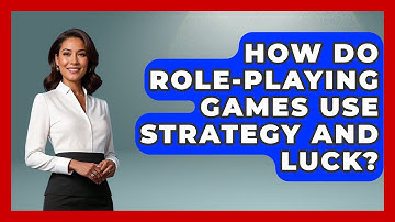 How Do Role-playing Games Use Strategy And Luck? - The Student Atlas