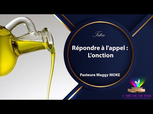 Répondre à l'appel : L'onction -  Pasteure Maggy MOKE - Dimanche 05 Mai 2024