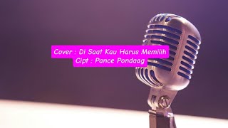 Download Lagu Lagu Cover : Di Saat Kau Harus Memilih || Cipt : Pance Pondaag MP3