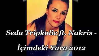 Seda Tripkolic ft. Nakris - İçimdeki Yara 2012 Resimi