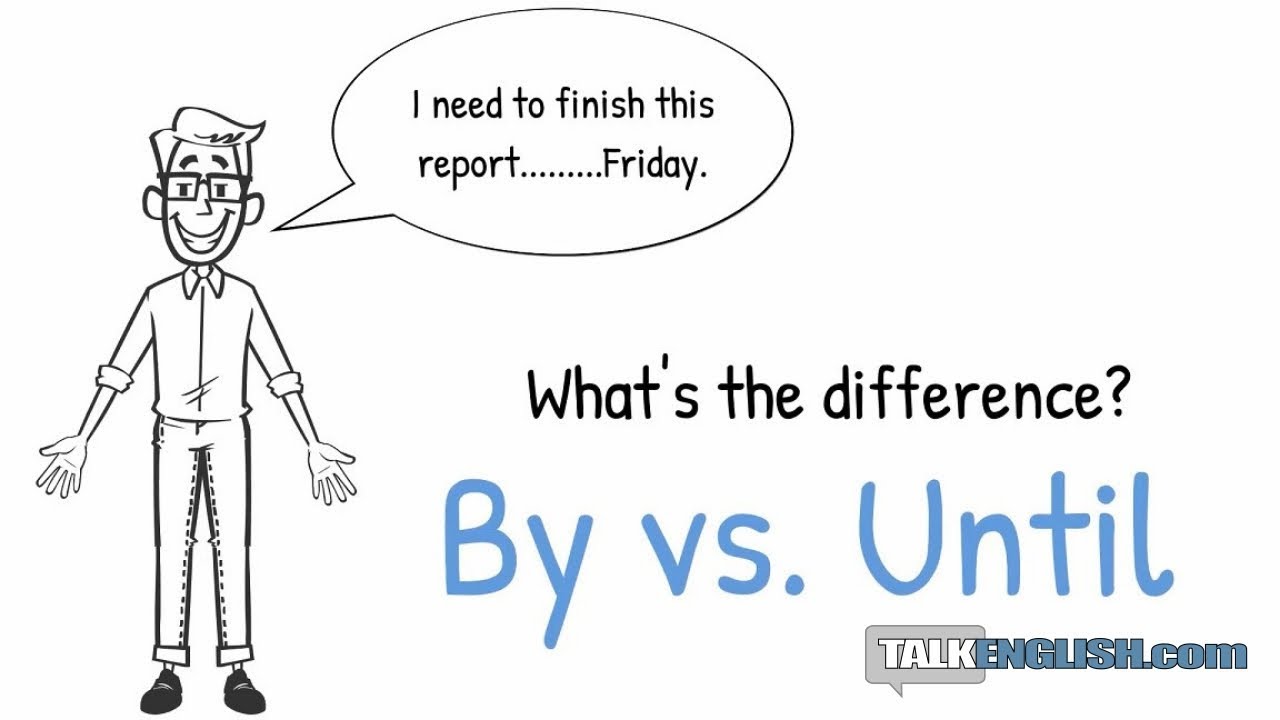 By Vs Until Understand Confusing English Grammar By Vs Until Understand Confusing English Grammar