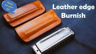 How to burnish mirror-like wide edge on leather,process of making leather sheath for harmonica.