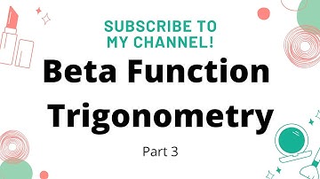 Beta Function Part 3 | Beta Function Trigonometry Examples | Engineering Mathematics