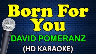 BORN FOR YOU - David Pomeranz (HD Karaoke)