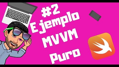 MVVM con Swift, clase 2 | Ejemplo práctico con MVVM y Swift, en español