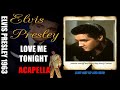 Elvis 1963 Love Me Tonight ACAPELLA 1080 HQ Lyrics