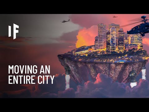 What If You Moved an Entire City?
