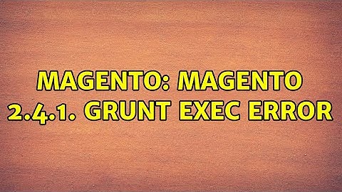 Magento: Magento 2.4.1. Grunt exec error (2 Solutions!!)