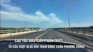 @binhminhle CAO TỐC DẦU GIÂY PHAN THIẾT _ TỪ CẦU VƯỢT QL 56 ĐẾN TRẠM DỪNG CHÂN PHƯƠNG TRANG