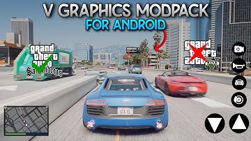 GTA 5 Graphics Modpack For GTA SA Android 11,12,13 | 2023 Latest
