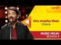 Oru mazha than  urava  music mojo season 5  kappa tv