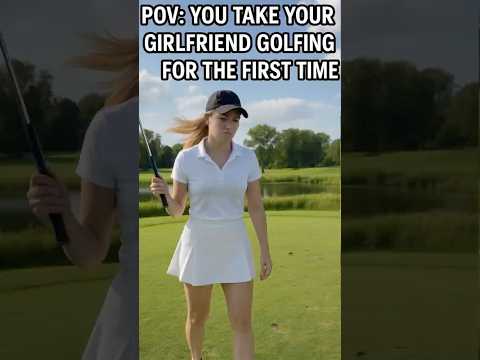 POV: You take your girlfriend golfing got the first time 😂😅 #funny #shorts #reels #golf #girl