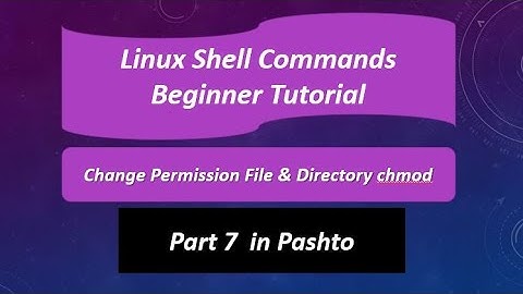 Linux Shell - File | Directories Permission and Type in  Part7 of  Pashto 2020