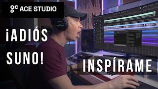 ¡ADIOS SUNO! | HOLA ACE STUDIO | INSPÍRAME - Control Total