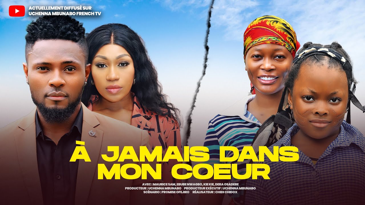 À JAMAIS DANS MON COEUR - MAURICE SAM, EBUBE NWAGBO, DERA, KIE KIE films nigérians en français