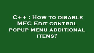 C How To Disable Mfc Edit Control Popup Menu Additional Items?