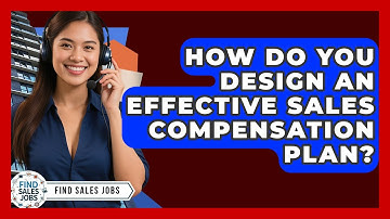 How Do You Design an Effective Sales Compensation Plan? | Find Sales Jobs