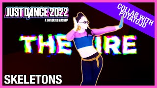 Just Dance 2022: Skeletons by WOLFE & Spritely & who's sem | Fanmade Mashup (Collab with PotatoJD)