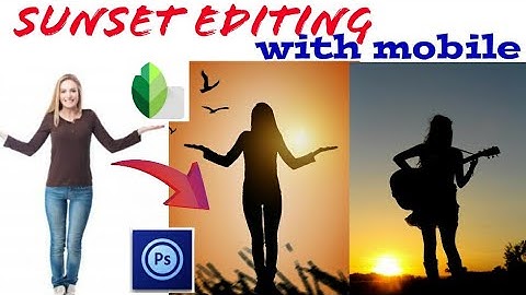 Sunset photo editing in mobile with PS touch and snapseed