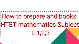 HTET Level 1,2,3 mathematics subject how to prepare which book .. preferred...... For htet ,hssc cet