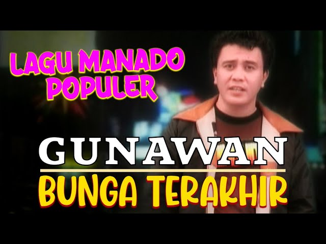 GUNAWAN - Bunga Terakhir // Lagu Manado Populer (Official Music Video) class=