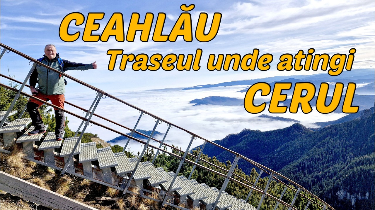 CEAHLAU - Aici atingi Cerul - Aici incepe Paradisul-Traseul unde urci deasupra norilor -Marea Alpina